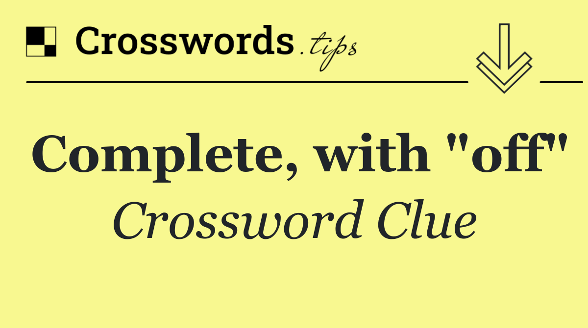 Complete, with "off"