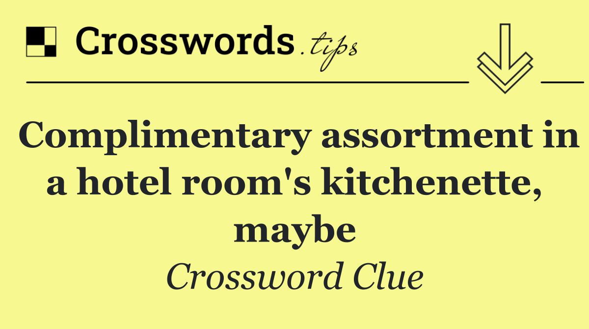 Complimentary assortment in a hotel room's kitchenette, maybe