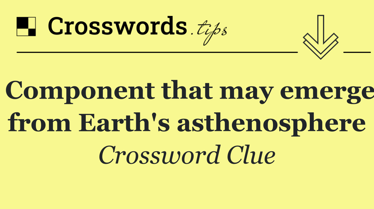 Component that may emerge from Earth's asthenosphere
