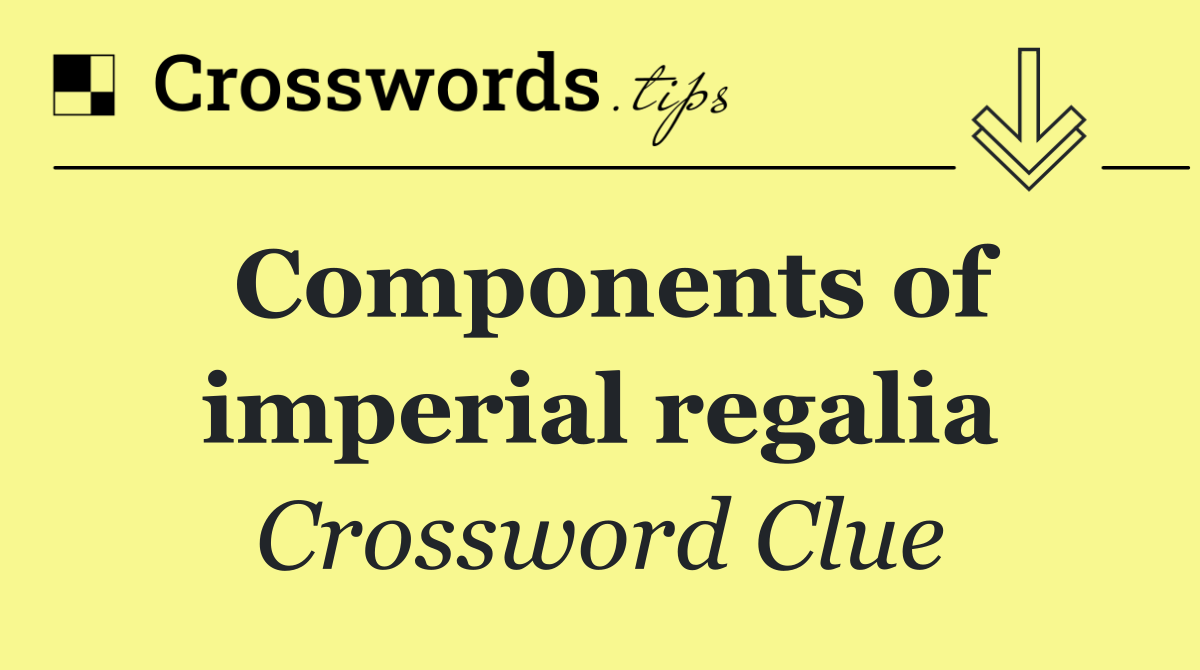 Components of imperial regalia