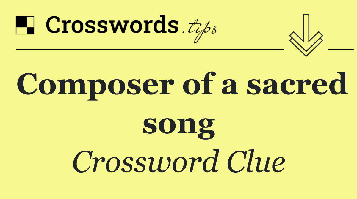 Composer of a sacred song