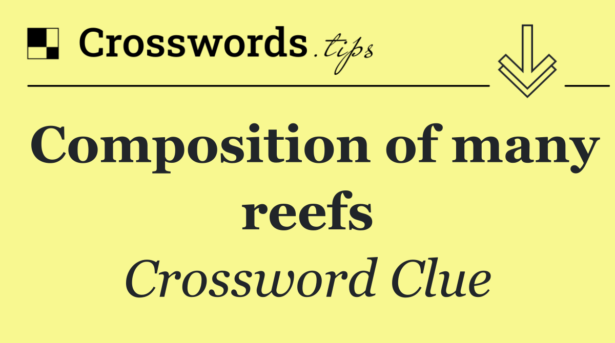Composition of many reefs