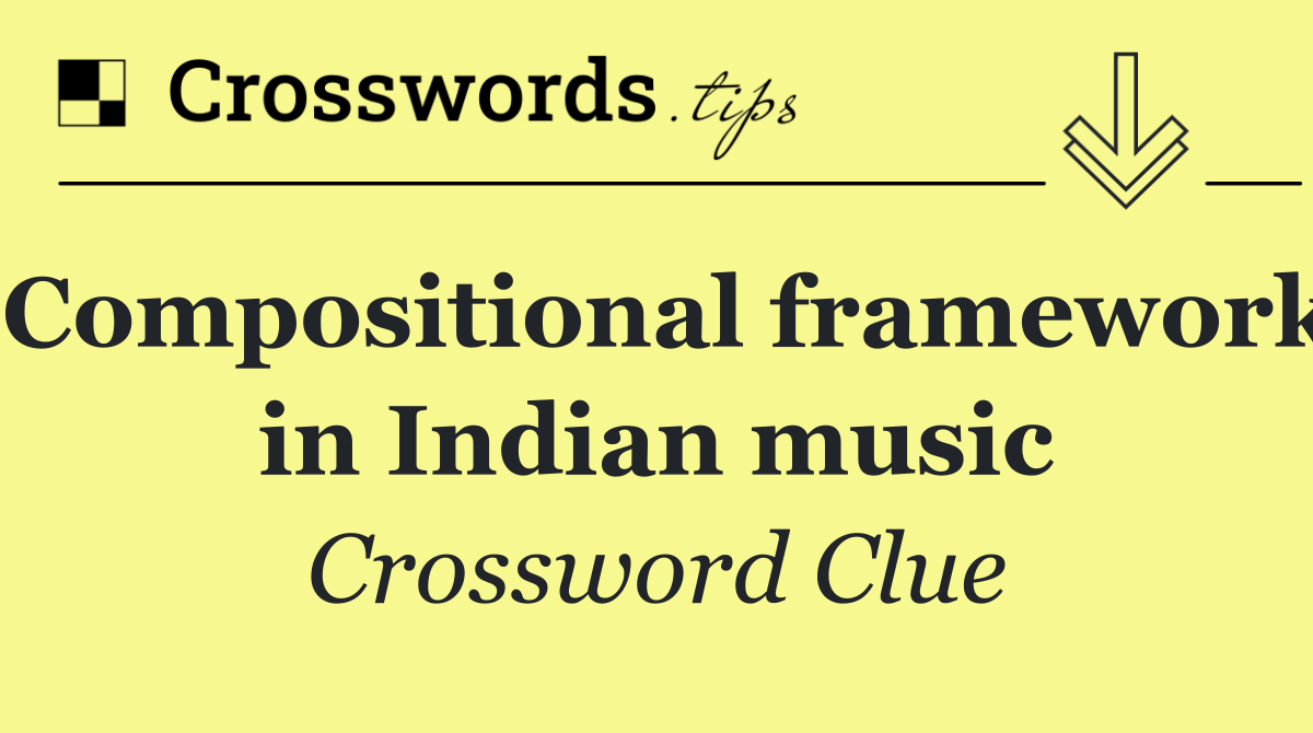 Compositional framework in Indian music