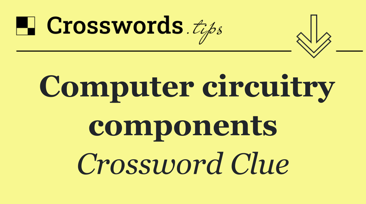 Computer circuitry components