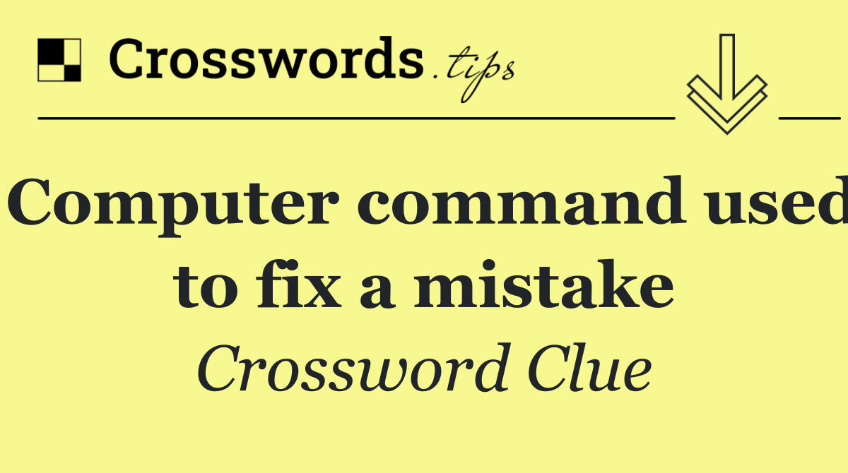 Computer command used to fix a mistake