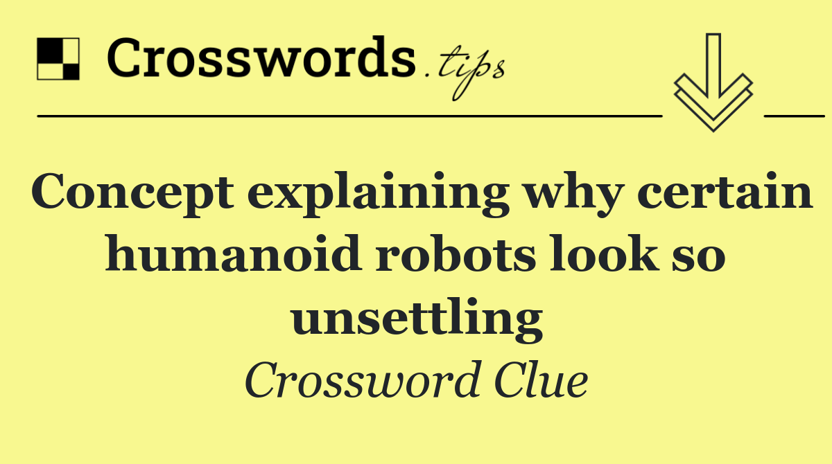 Concept explaining why certain humanoid robots look so unsettling