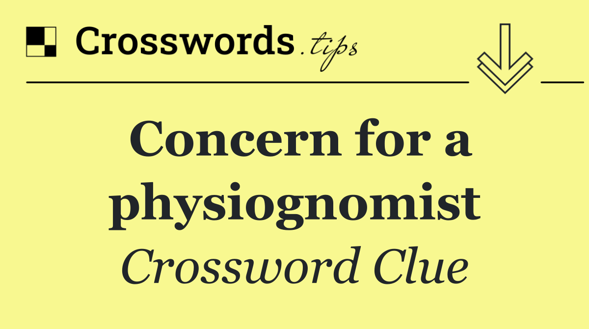 Concern for a physiognomist