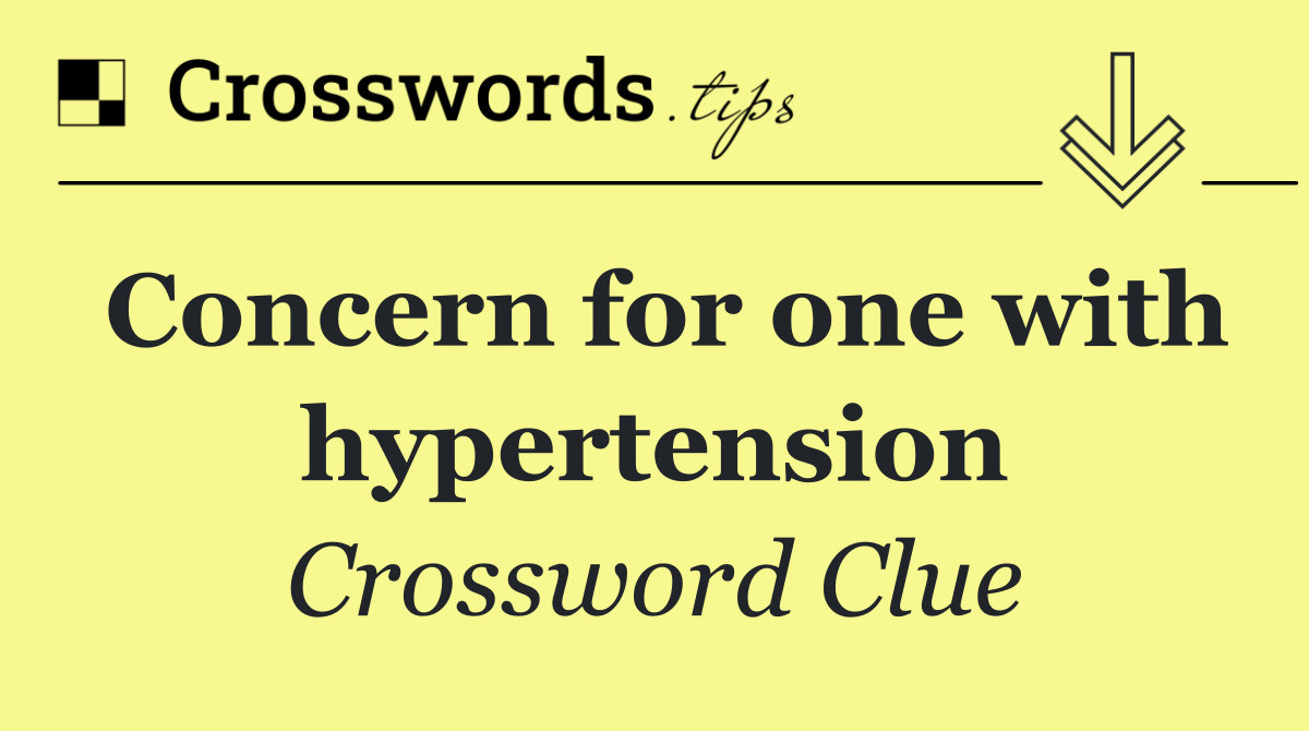 Concern for one with hypertension