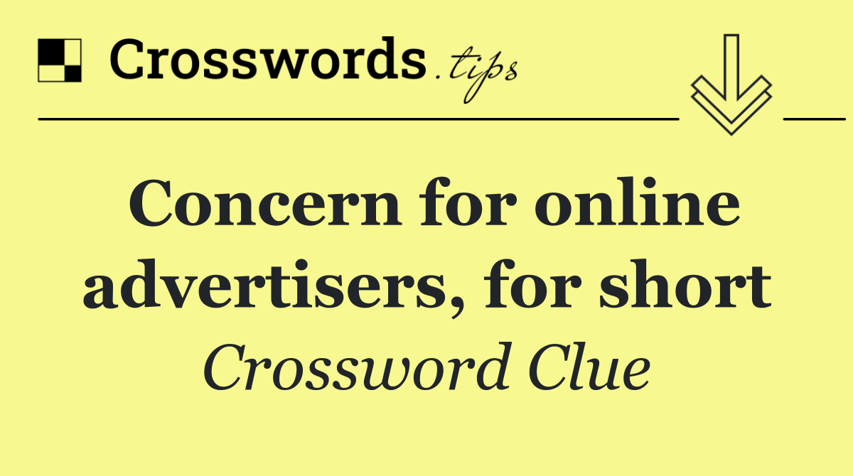 Concern for online advertisers, for short