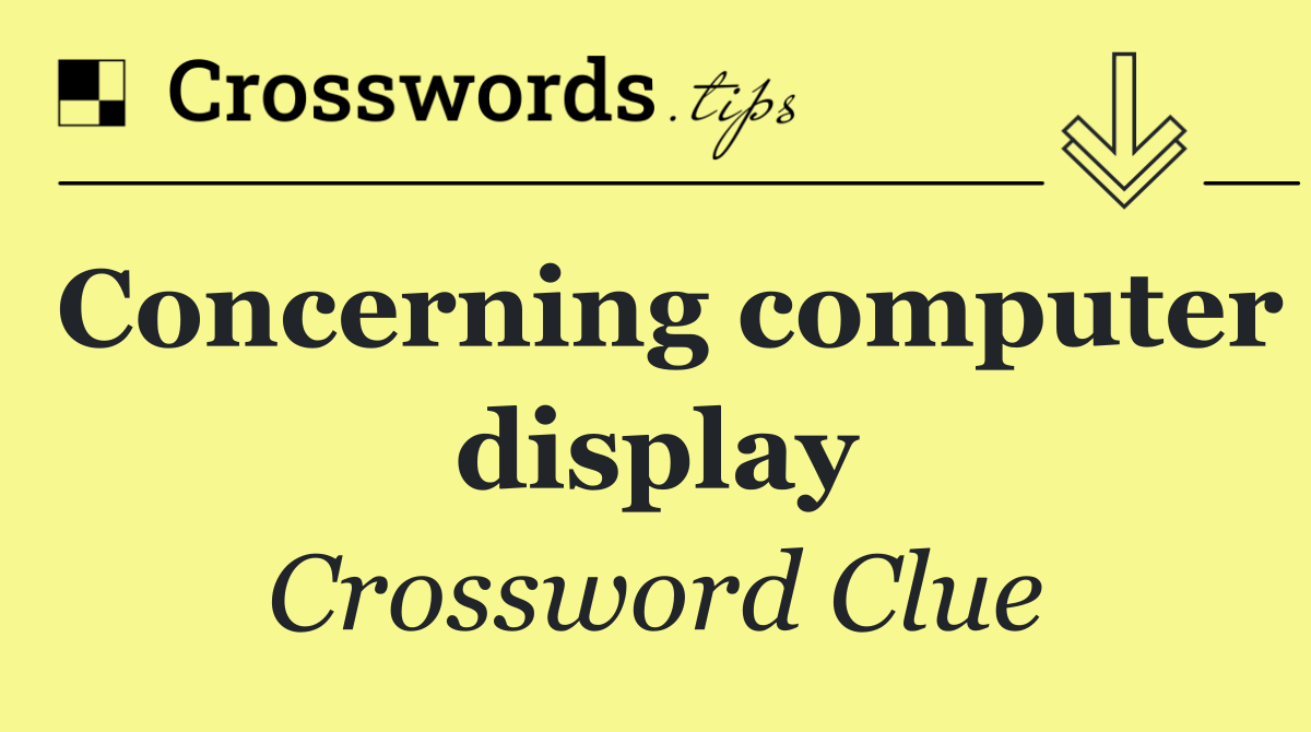 Concerning computer display