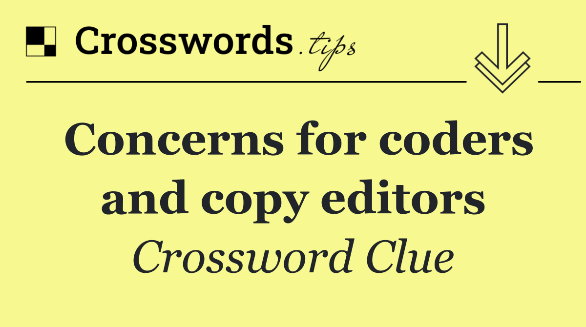 Concerns for coders and copy editors