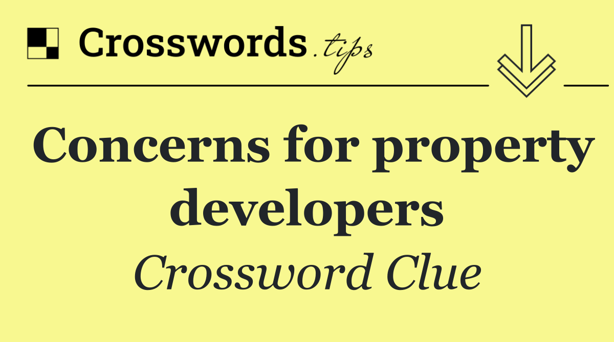 Concerns for property developers
