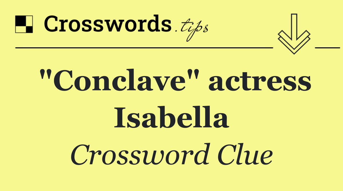 "Conclave" actress Isabella