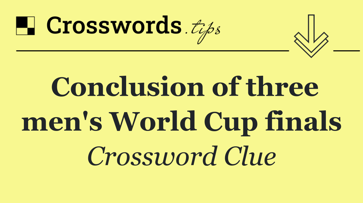 Conclusion of three men's World Cup finals