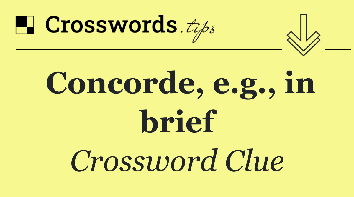 Concorde, e.g., in brief