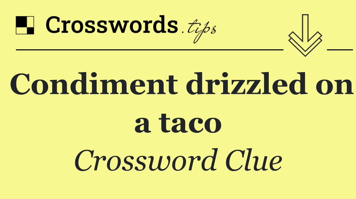 Condiment drizzled on a taco