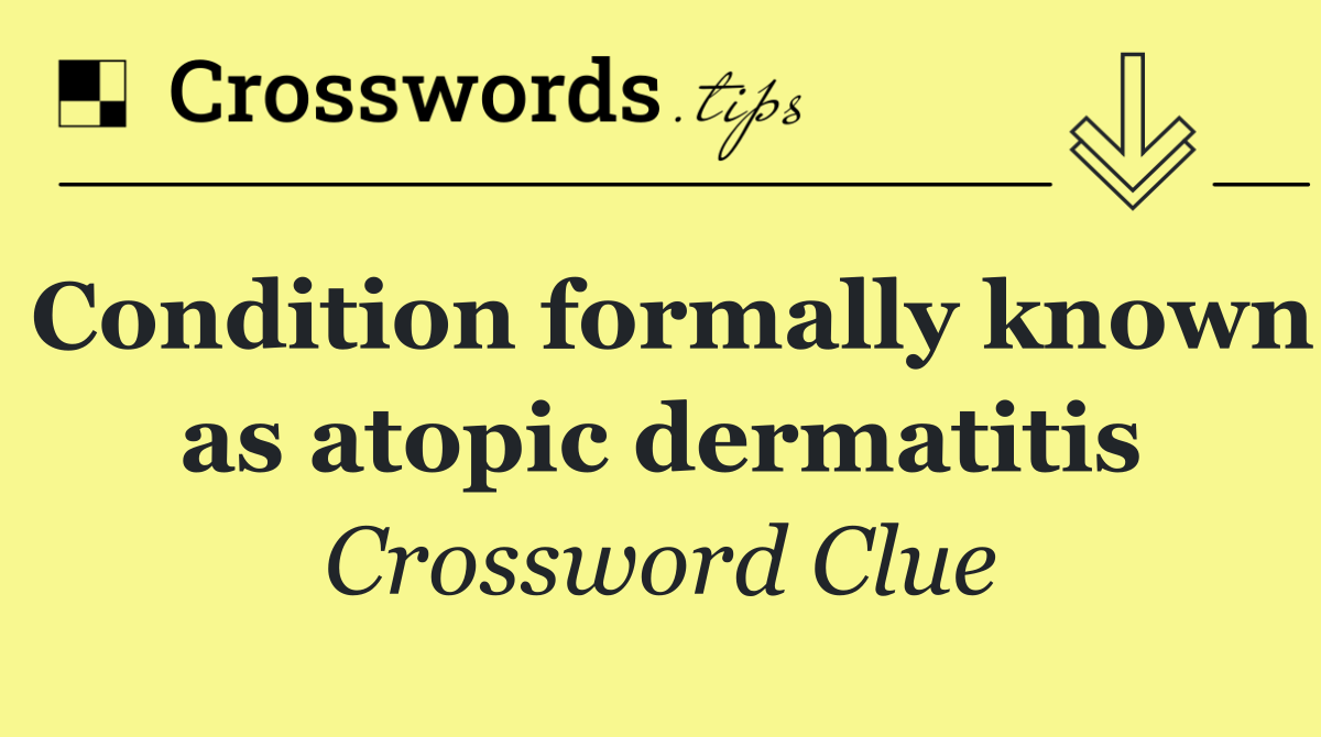 Condition formally known as atopic dermatitis