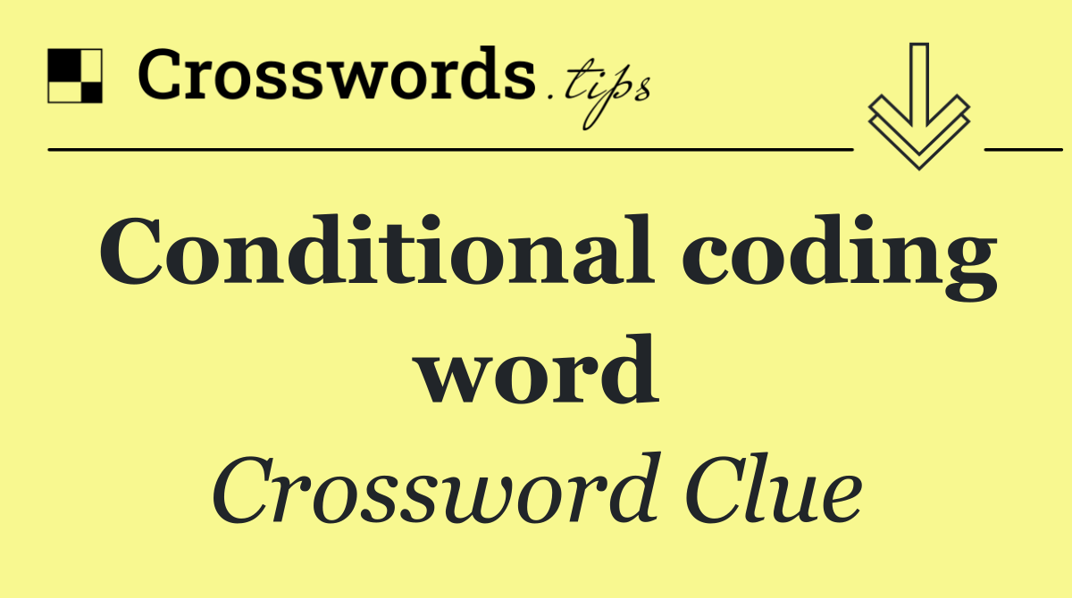 Conditional coding word