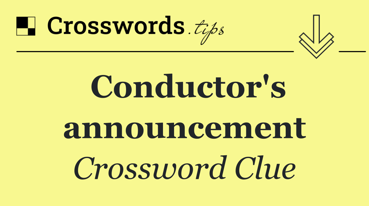 Conductor's announcement