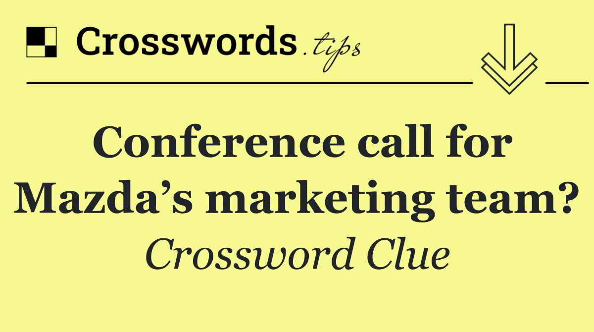 Conference call for Mazda’s marketing team?