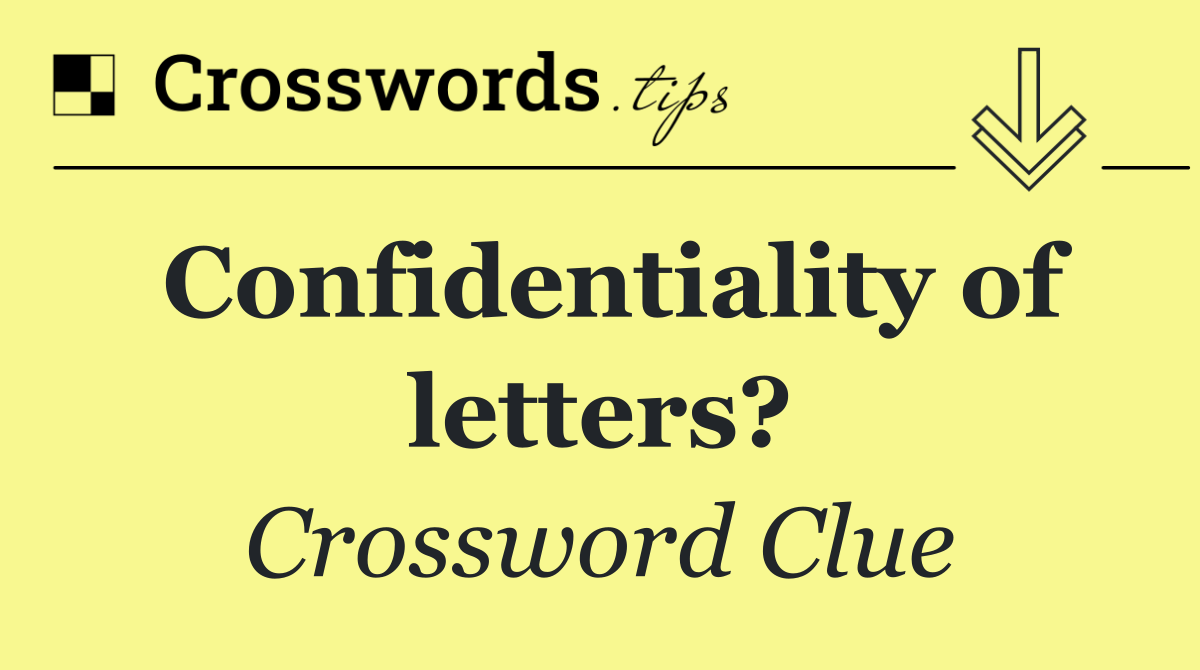 Confidentiality of letters?