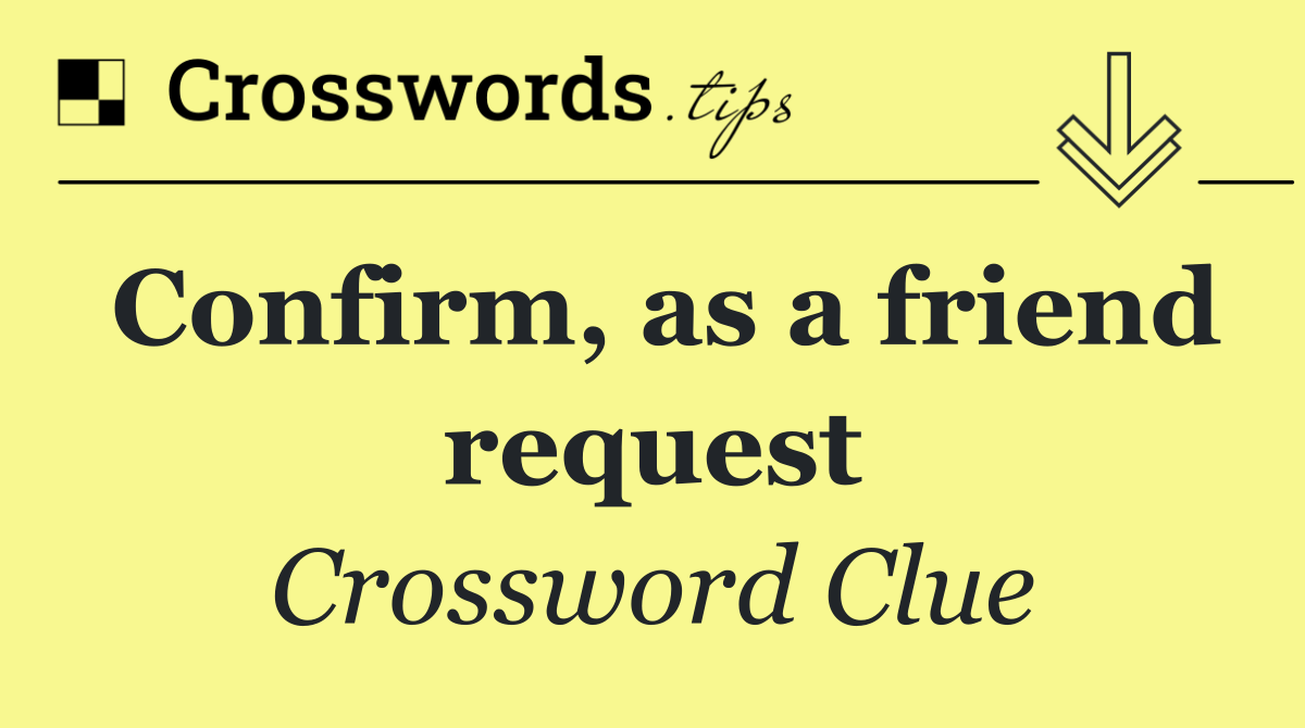 Confirm, as a friend request