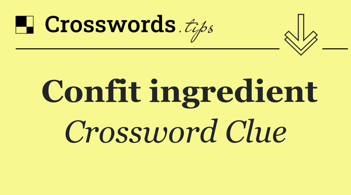Confit ingredient