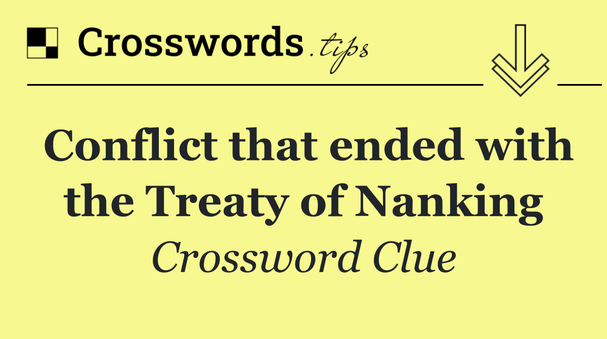 Conflict that ended with the Treaty of Nanking