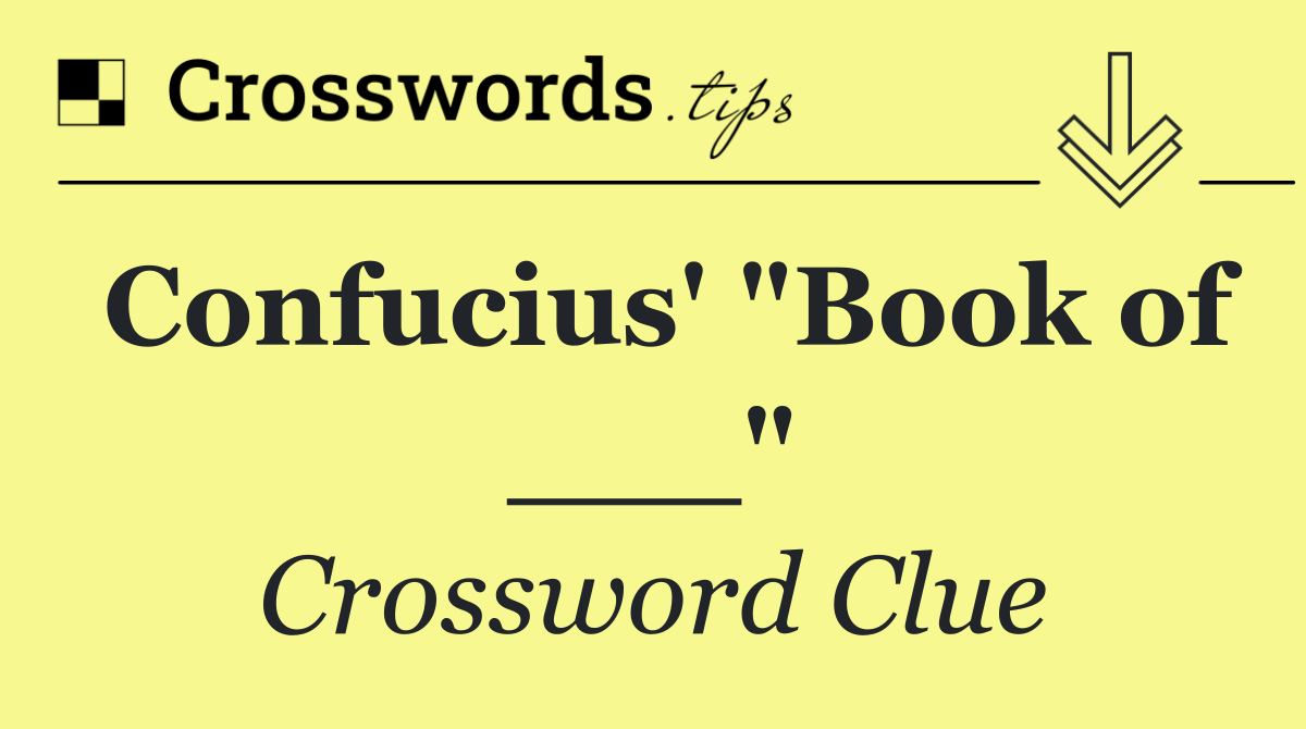 Confucius' "Book of ___"