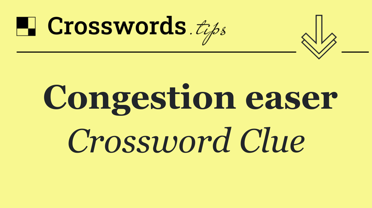 Congestion easer
