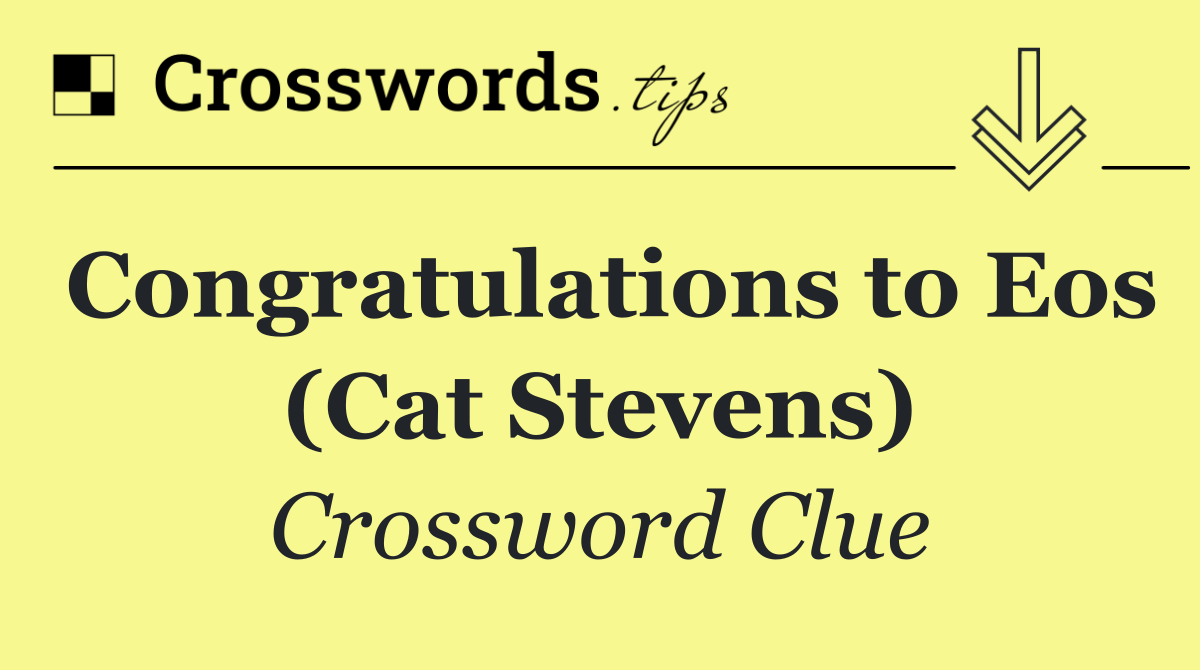 Congratulations to Eos (Cat Stevens)
