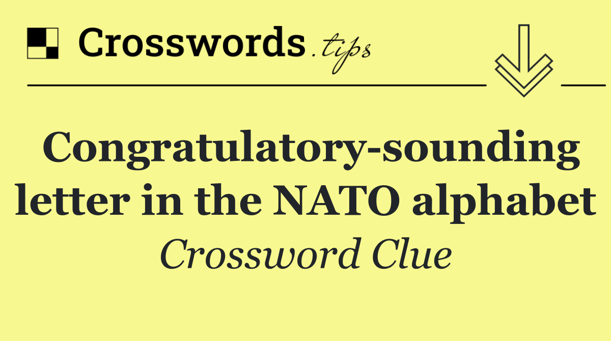 Congratulatory sounding letter in the NATO alphabet