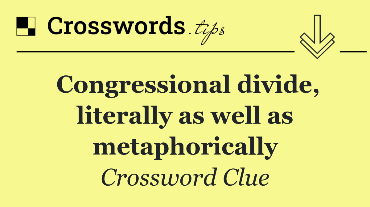 Congressional divide, literally as well as metaphorically