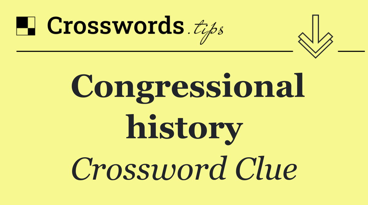 Congressional history