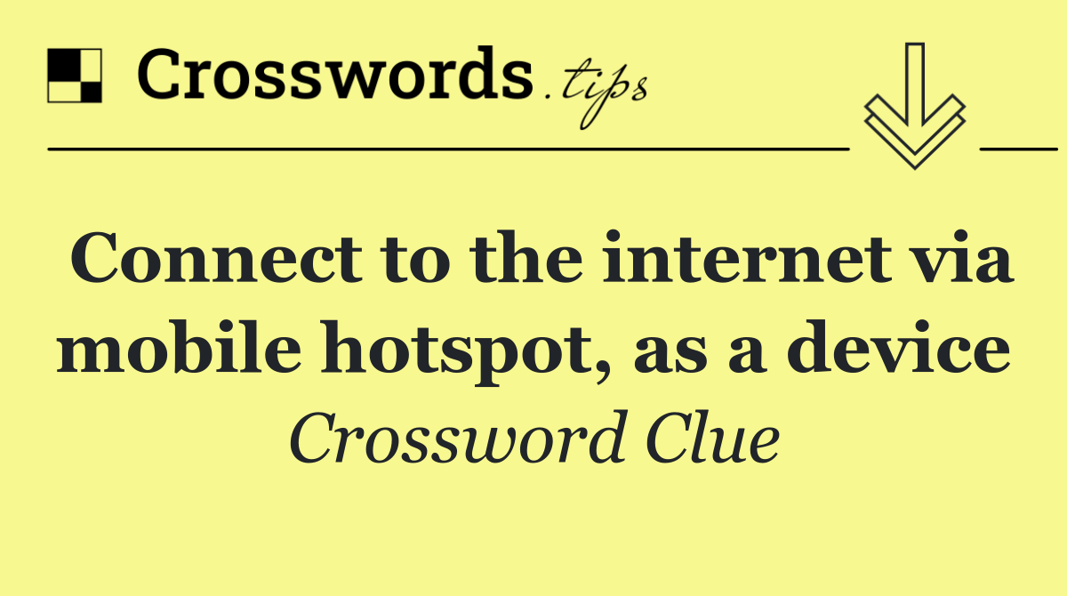 Connect to the internet via mobile hotspot, as a device