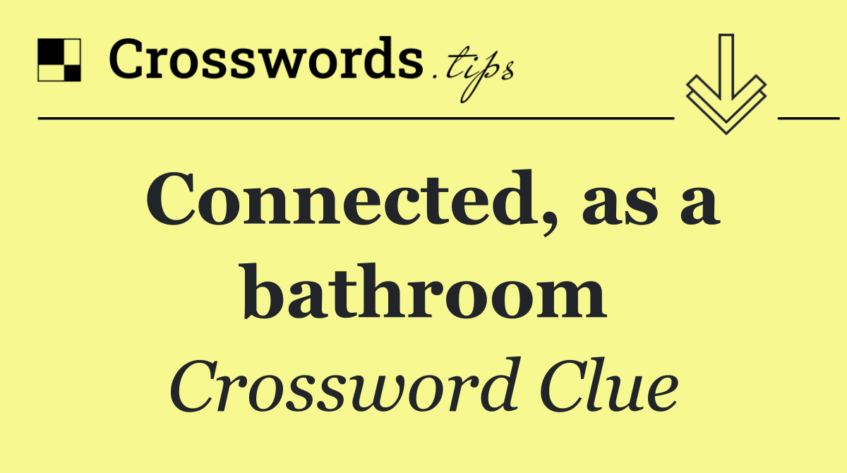 Connected, as a bathroom