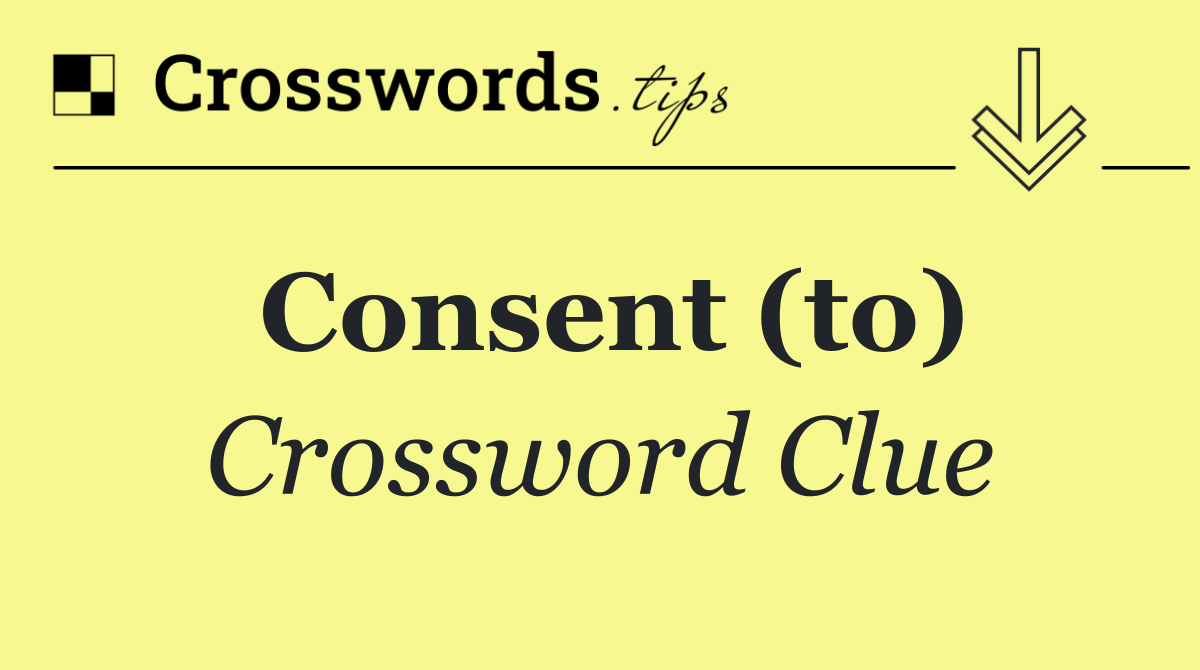 Consent (to)