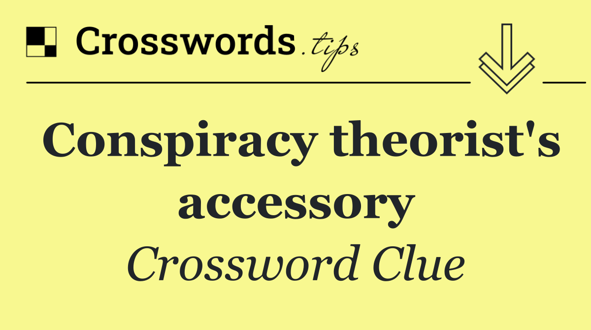 Conspiracy theorist's accessory
