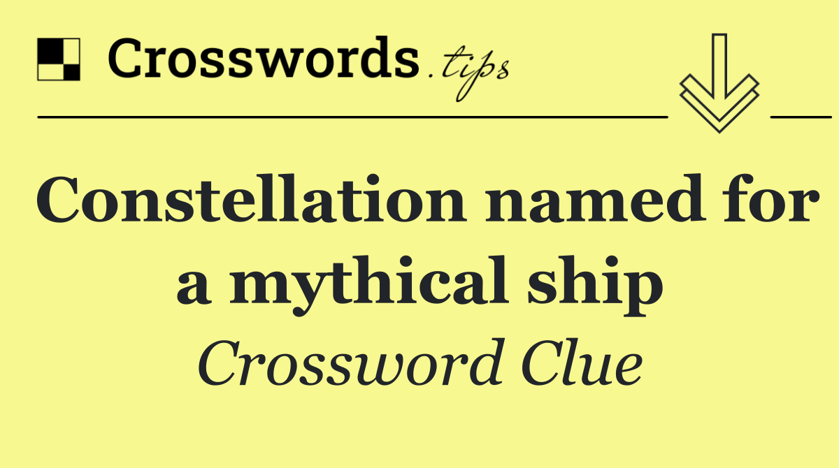 Constellation named for a mythical ship