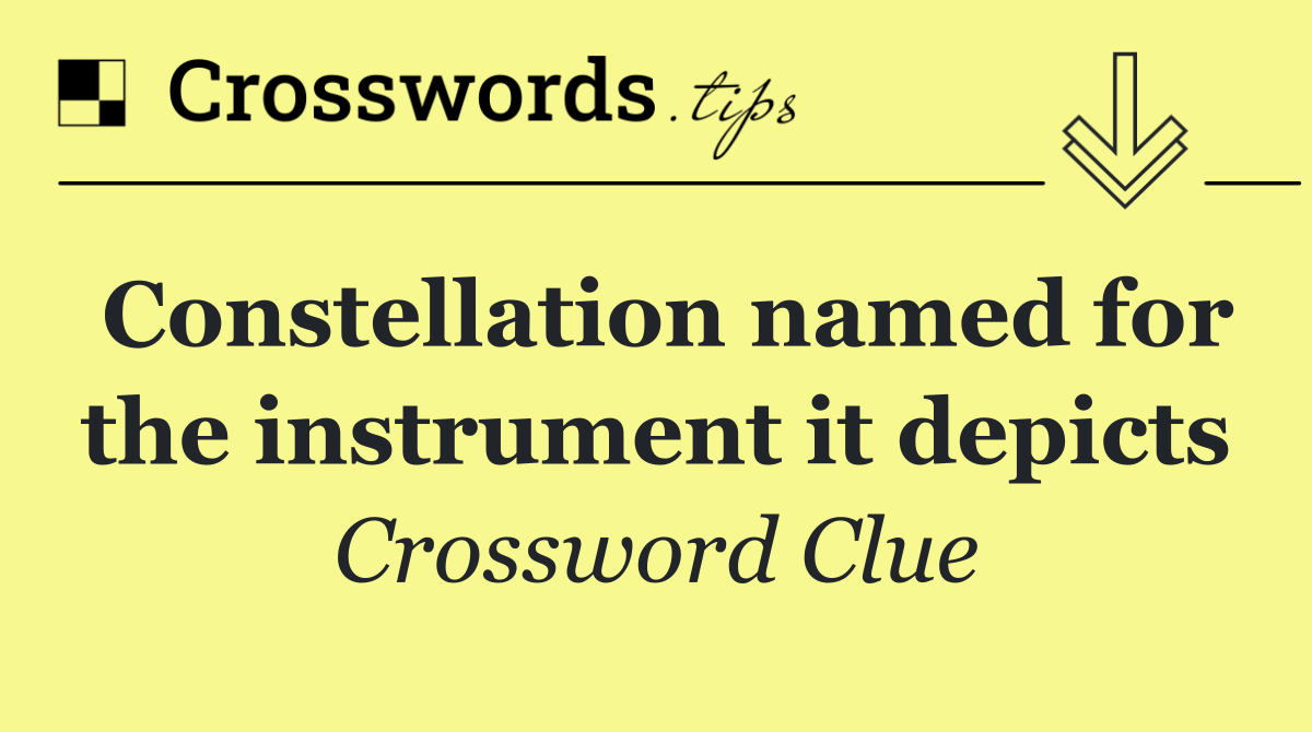 Constellation named for the instrument it depicts