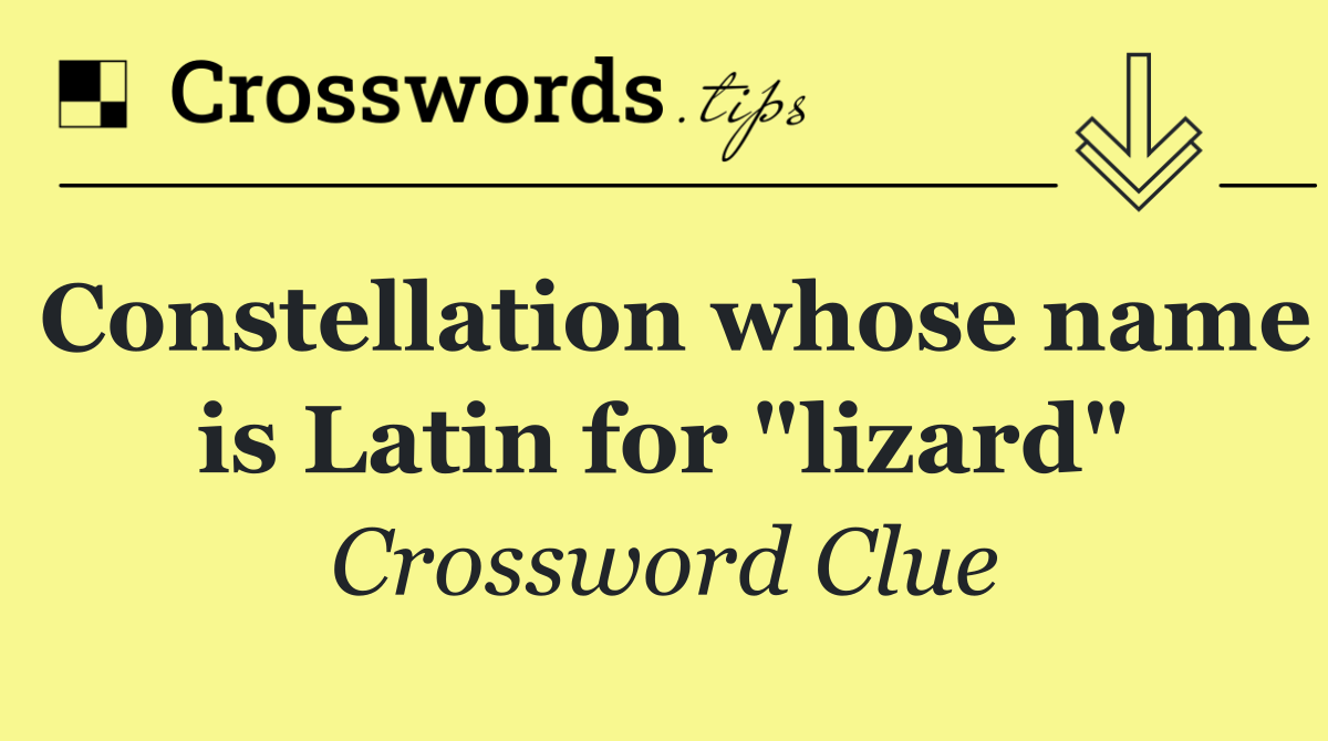 Constellation whose name is Latin for "lizard"