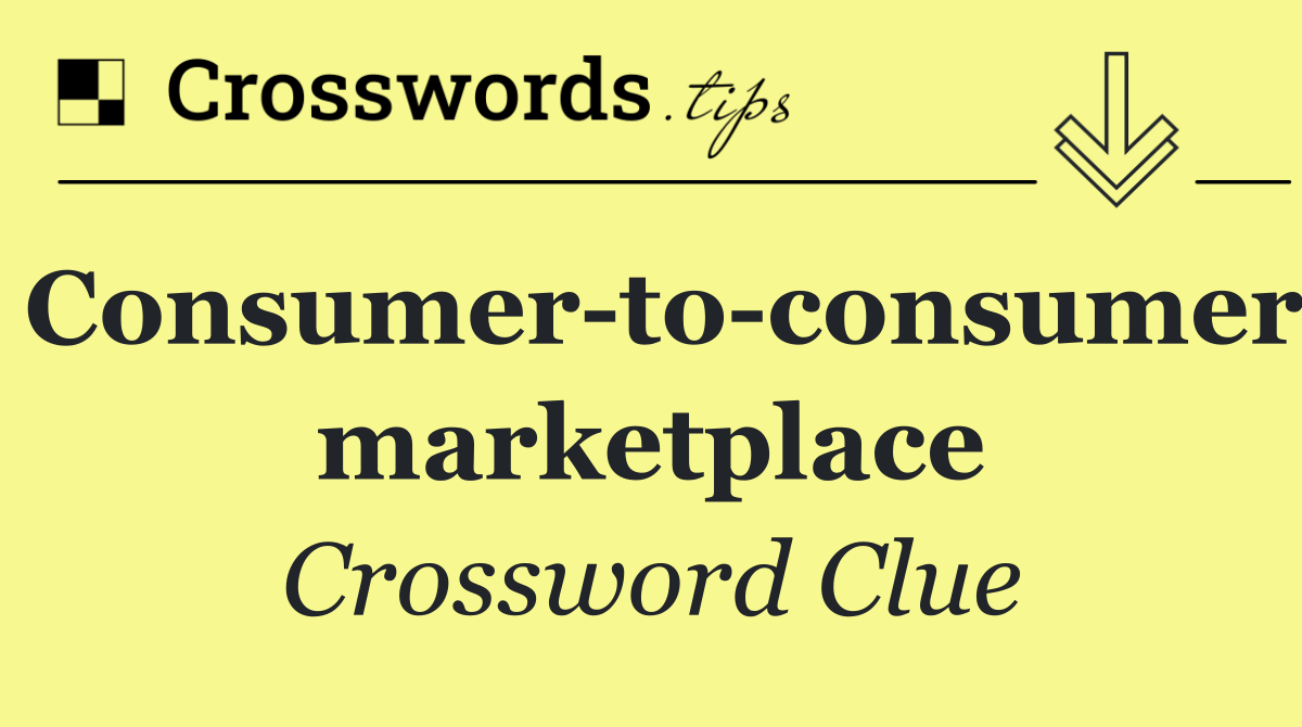 Consumer to consumer marketplace