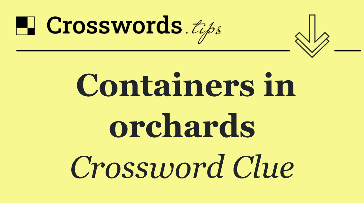 Containers in orchards