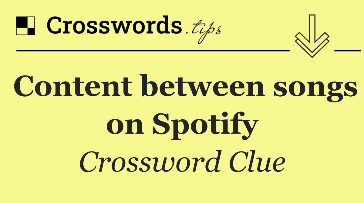 Content between songs on Spotify