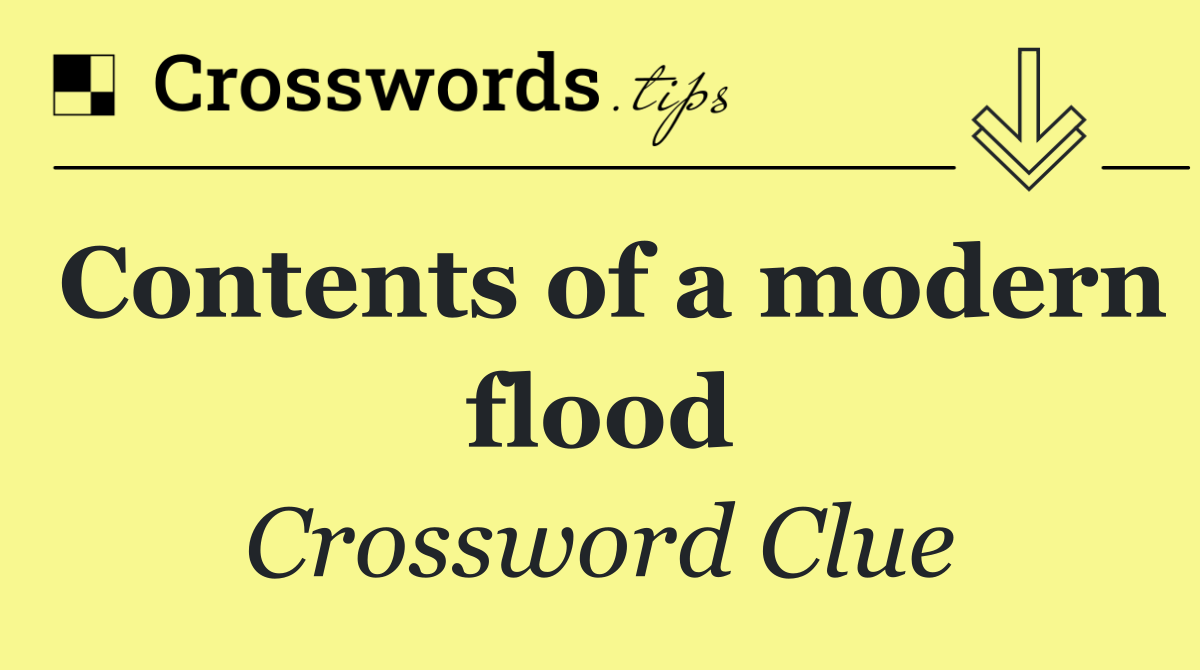 Contents of a modern flood