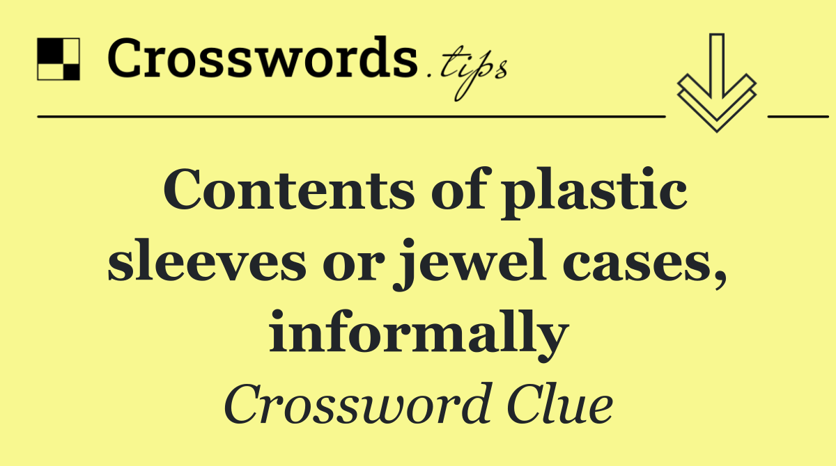 Contents of plastic sleeves or jewel cases, informally