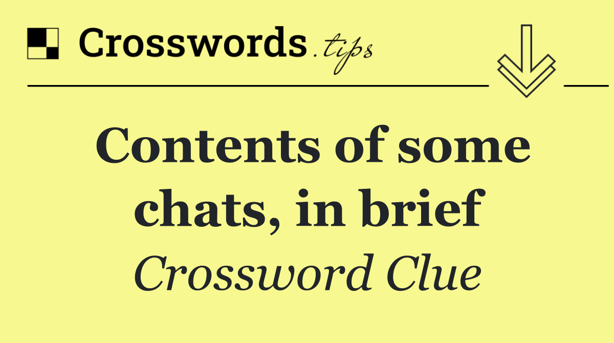 Contents of some chats, in brief