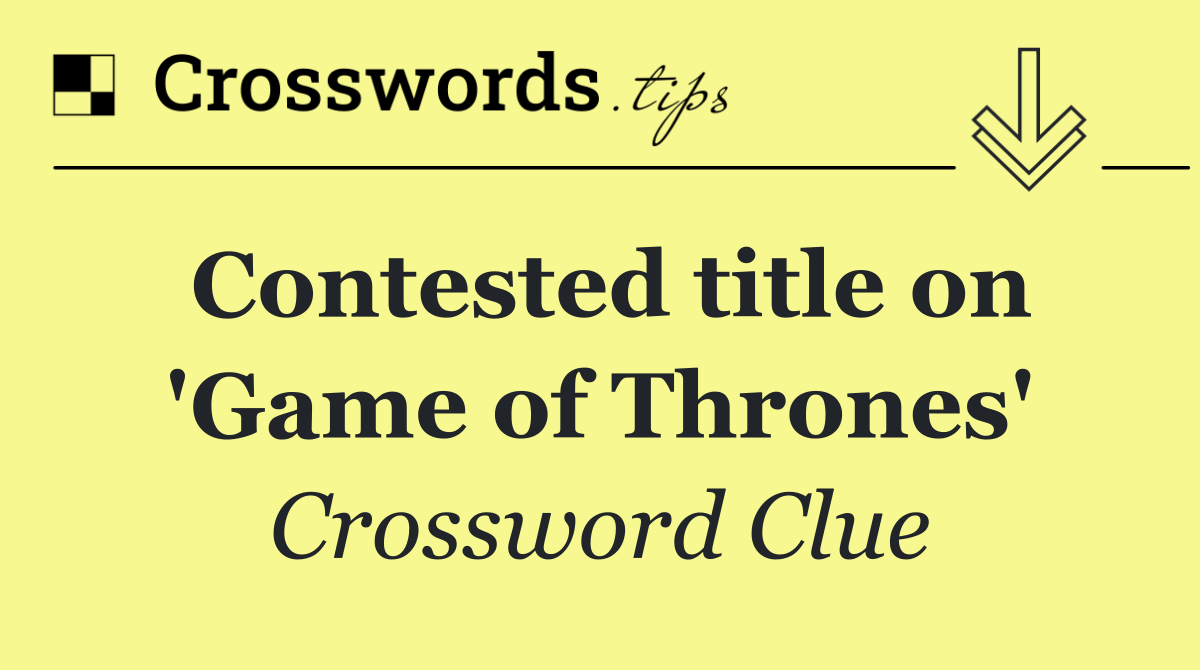 Contested title on 'Game of Thrones'