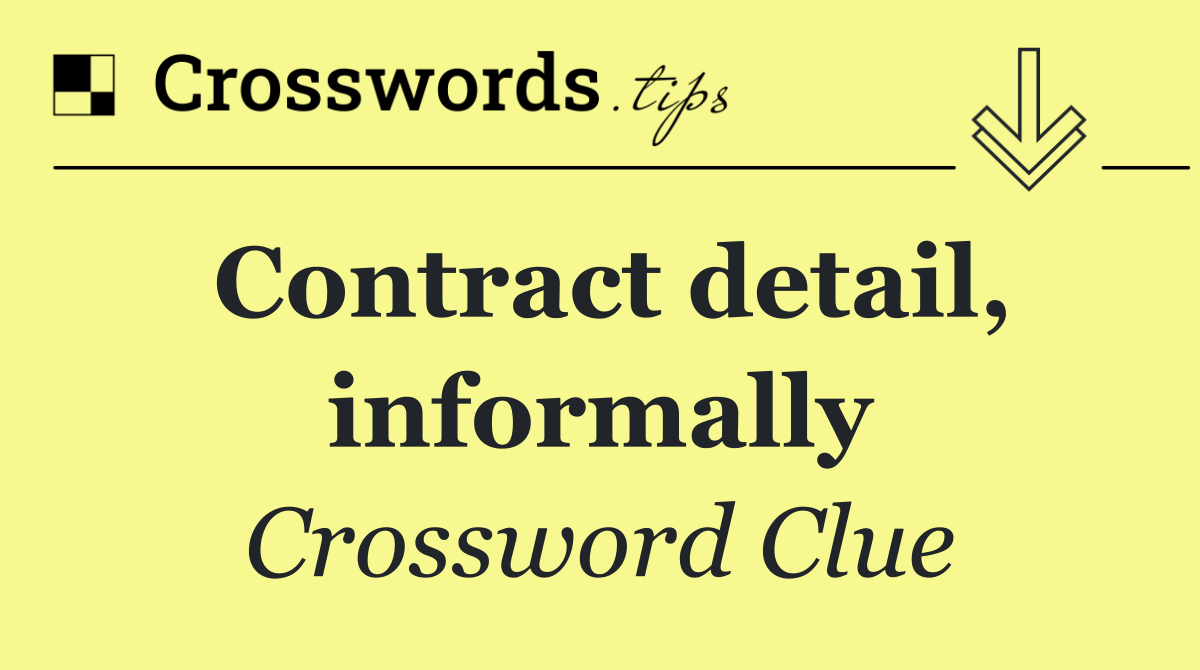 Contract detail, informally