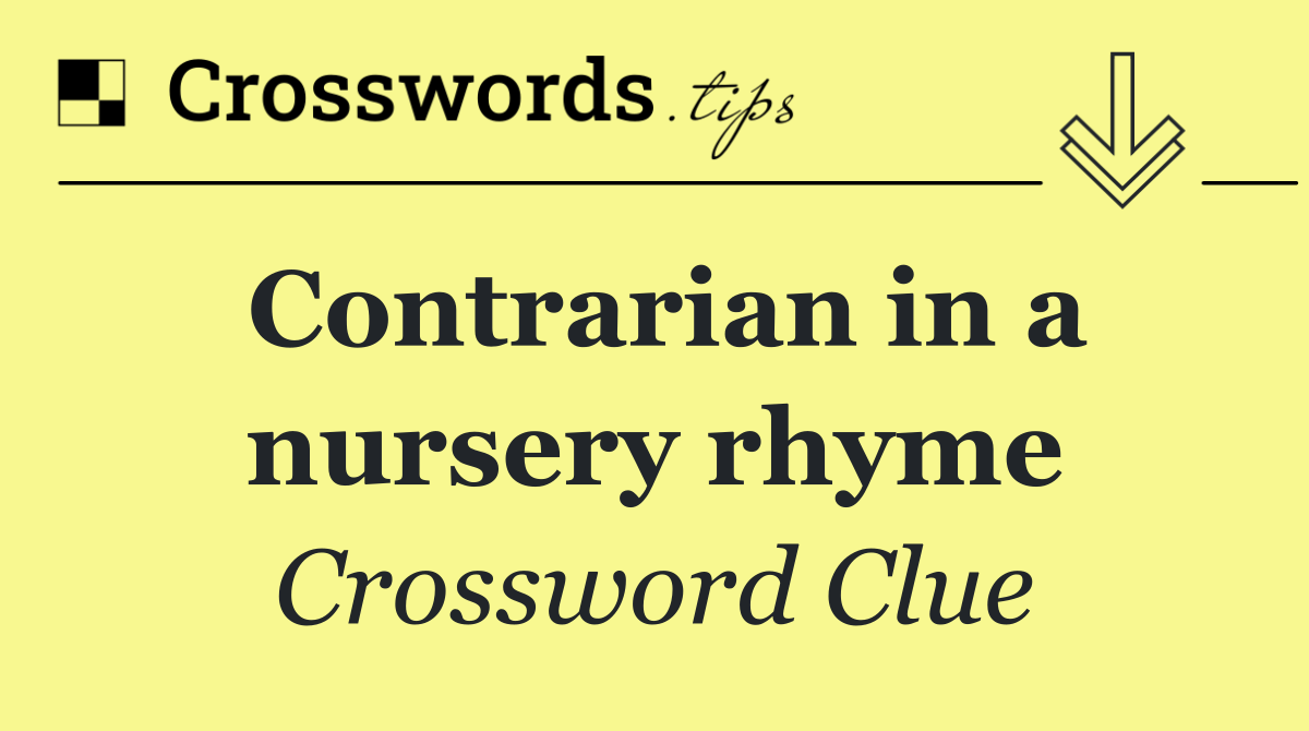 Contrarian in a nursery rhyme